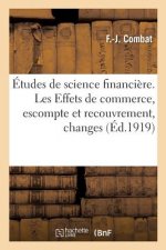 Etudes de Science Financiere. Les Effets de Commerce, Escompte Et Recouvrement, Changes