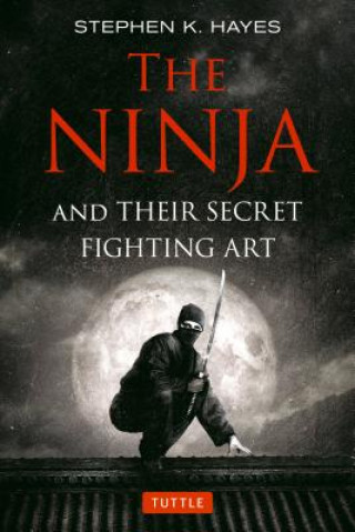 Ninja and their Secret Fighting Art