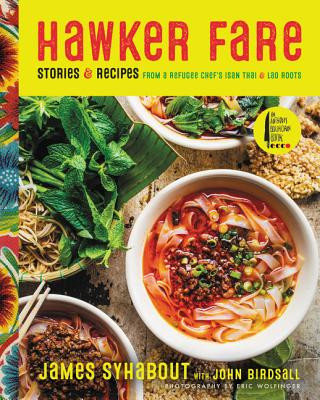 Hawker Fare: Stories & Recipes from a Refugee Chef's Isan Thai & Lao Roots