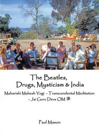 Beatles, Drugs, Mysticism & India