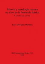 Mineria y metalurgia romana en el sur de la P. Iberica
