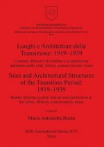 Luoghi e Architetture della Transizione: 1919-1939 I sistemi difensivi di confine e la protezione antiaerea nelle citta. Storia conservazione riuso