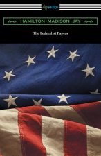 Federalist Papers (with Introductions by Edward Gaylord Bourne and Goldwin Smith)
