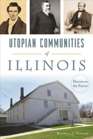 Utopian Communities of Illinois: Heaven on the Prairie