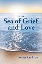 IN THE SEA OF GRIEF & LOVE