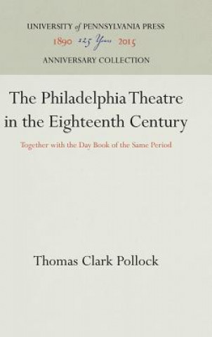 Philadelphia Theatre in the Eighteenth Century