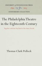Philadelphia Theatre in the Eighteenth Century