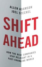 Shift Ahead: How the Best Companies Stay Relevant in a Fast-Changing World