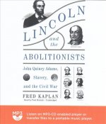 Lincoln and the Abolitionists: John Quincy Adams, Slavery, and the Civil War