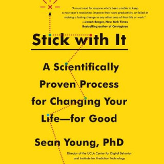 Stick with It: A Scientifically Proven Process for Changing Your Life-For Good