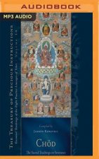 Chod: The Sacred Teachings on Severance: Essential Teachings of the Eight Practice Lineages of Tibet, Volume 14