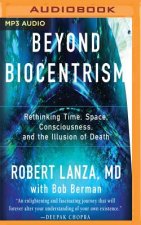 Beyond Biocentrism: Rethinking Time, Space, Consciousness, and the Illusion of Death