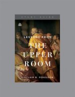 LESSONS FROM THE UPPER ROOM