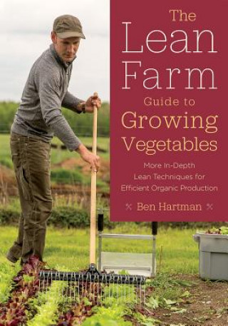 Lean Farm Guide to Growing Vegetables (Ben Hartman)(Puha kötésű)