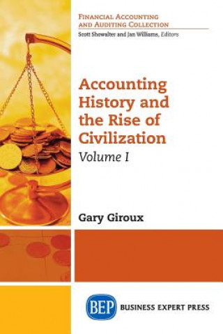 Accounting History and the Rise of Civilization, Volume I