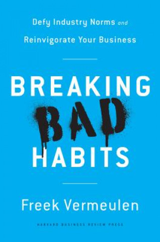 Breaking Bad Habits (Freek Vermeulen)(Kemény kötésű)