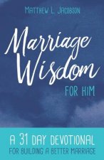 MARRIAGE WISDOM FOR HIM