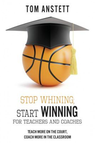 STOP WHINING START WINNING