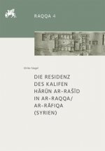 Die Residenz des Kalifen Harun ar-Rasid in ar-Raqqa/ar-Rafiqa (Syrien)