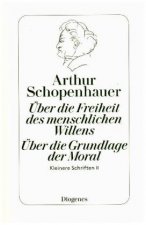 Über die Freiheit des menschlichen Willens / Über die Grundlage der Moral