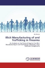 Illicit Manufacturing of and Trafficking in Firearms