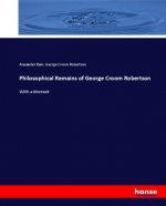 Philosophical Remains of George Croom Robertson