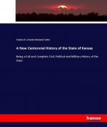 A New Centennial History of the State of Kansas
