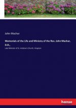 Memorials of the Life and Ministry of the Rev. John Machar, D.D.,
