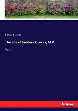 Life of Frederick Lucas, M.P.
