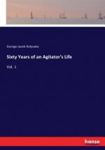 Sixty Years of an Agitator's Life