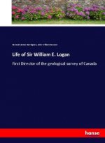 Life of Sir William E. Logan