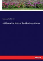 Bibliographical Sketch of the Aldine Press at Venice