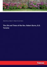 Life and Times of the Rev. Robert Burns, D.D. Toronto