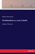Betrothed, or, Love in Death