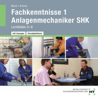 Fachkenntnisse 1 Anlagenmechaniker SHK, Lernfelder 5-8, Arbeitsheft mit eingetragenen Lösungen, 1 CD-ROM