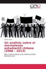 Un análisis sobre el movimiento estudiantil chileno (2006 - 2013)