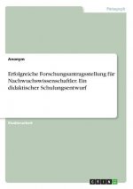 Erfolgreiche Forschungsantragsstellung für Nachwuchswissenschaftler. Ein didaktischer Schulungsentwurf