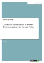 Culture and Development in Bhutan. Recommendations for Cultural Policy