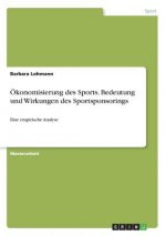 Ökonomisierung des Sports. Bedeutung und Wirkungen des Sportsponsorings