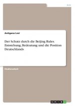 Der Schutz durch die Beijing Rules. Entstehung, Bedeutung und die Position Deutschlands
