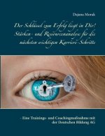 Schlussel zum Erfolg liegt in Dir! Starken- und Ressourcenanalyse fur die nachsten wichtigen Karriere-Schritte