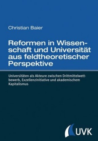 Reformen in Wissenschaft und Universität aus feldtheoretischer Perspektive