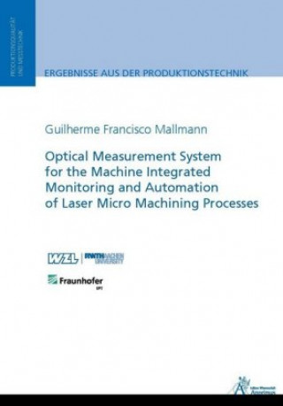 Optical Measurement System for the Machine Integrated Monitoring and Automation of Laser Micro Machining Processes