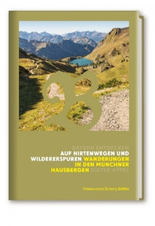 Auf Hirtenwegen und Wildererspuren Wanderungen in den Münchner Hausbergen