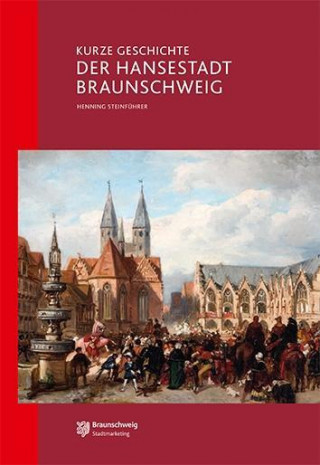 Kurze Geschichte der Hansestadt Braunschweig