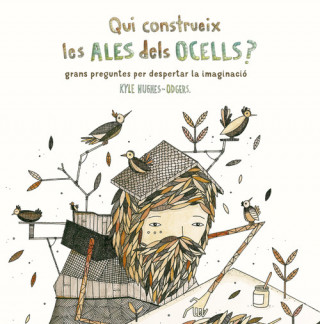 Qui constrieix les ales dels ocelles?: Grans preguntes per despertar la imaginació