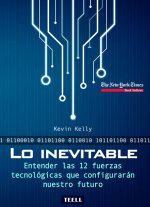 Lo inevitable: Entender las 12 fuerzas tecnológicas que configurarán nuestro futuro