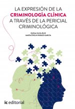 La expresión de la criminología clínica a través de la pericial criminológica