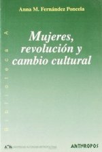 Mujeres, revolución y cambio cultural : transformaciones sociales 