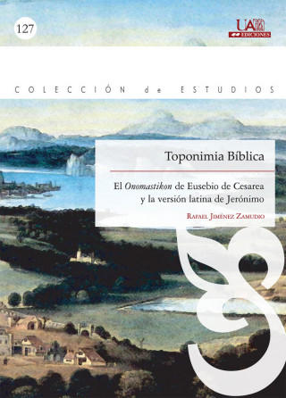 Toponimia bíblica : el Onomastikon de Eusebio de Cesarea y la versión latina de Jerónimo